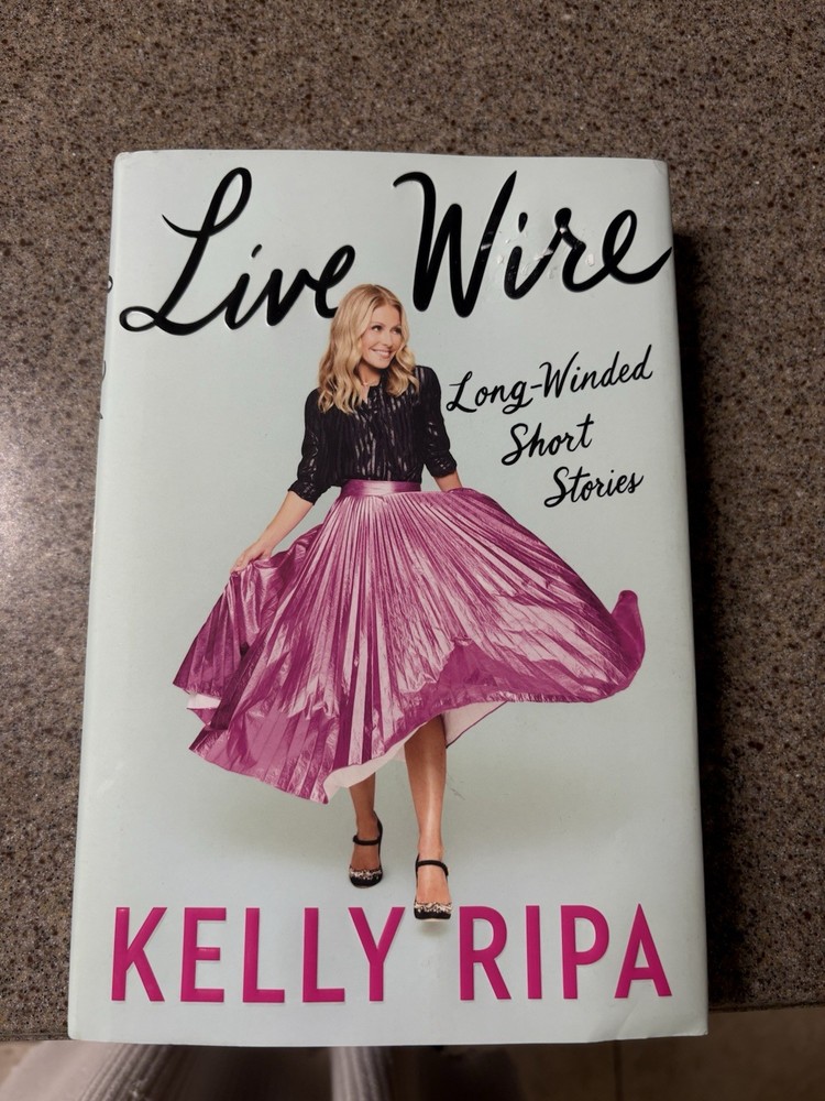 Live Wire : Long-Winded Short Stories by Kelly Ripa (2022, Hardcover)