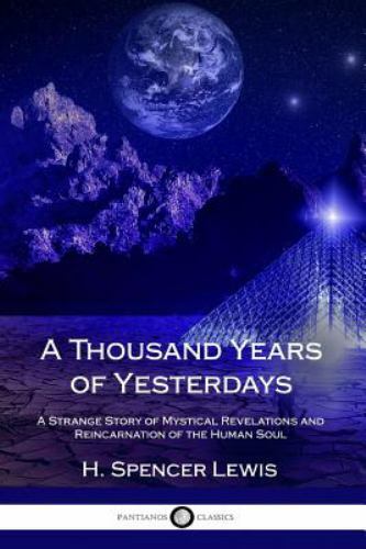 A Thousand Years of Yesterdays: A Strange Story of Mystical Revelations and R...