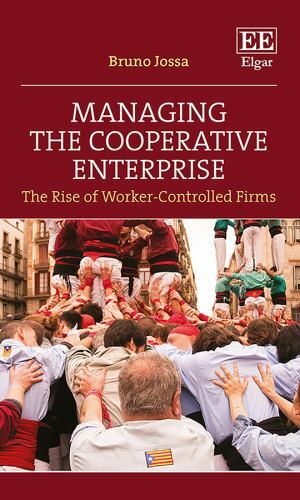 Managing the Cooperative Enterprise : The Rise of Worker-Controlled Firms, Ha...