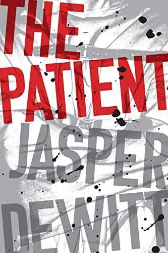 The Patient - Hardcover, by DeWitt Jasper - Very Good g