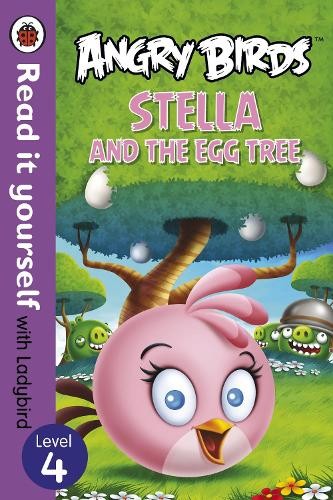 Angry Birds: Stella and the Egg Tree - Read it yourself with Ladybird: Level 4 (FREE US DELIVERY | ISBN: 0723289085 | Quality Books
