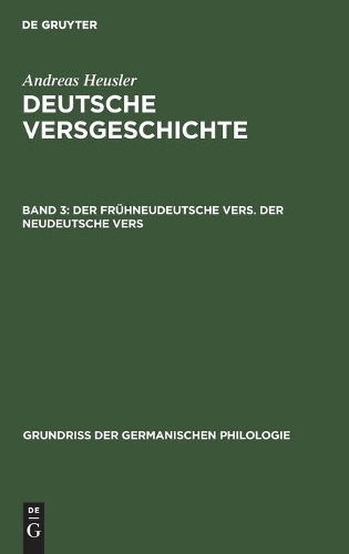 Andreas Heusler Der Frühneudeutsche Vers. Der Neudeutsche Vers (Hardback)