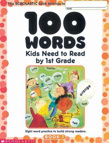 100 Words Kids Need to Read by 1st Grade: Sight Word Practice to Build Strong Re