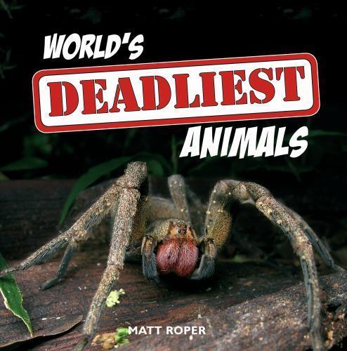 World's Deadliest Animals by Roper, Matt, Very Good Book