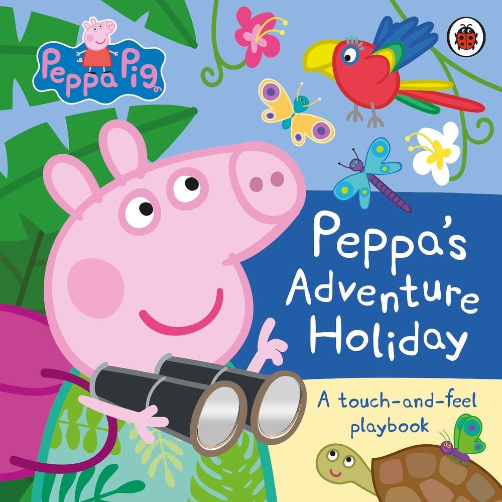 Peppa Pig: Peppas Adventure Holiday: A Touch-and-Feel Playbook by Peppa Pig Hard
