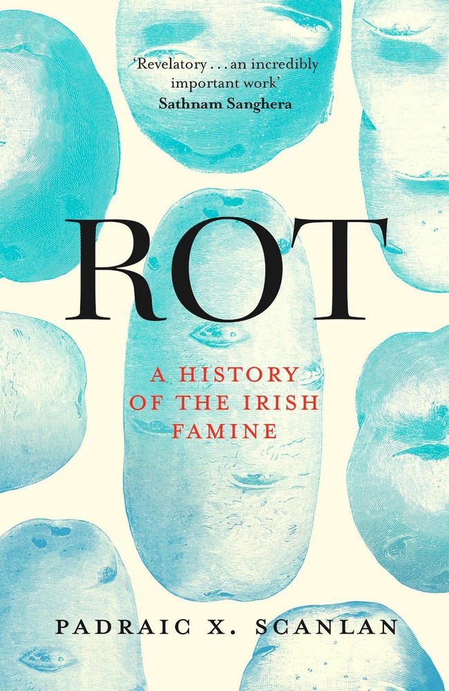 Rot: An Imperial History of the Irish Famine by Padraic X. Scanlan (English) Pap