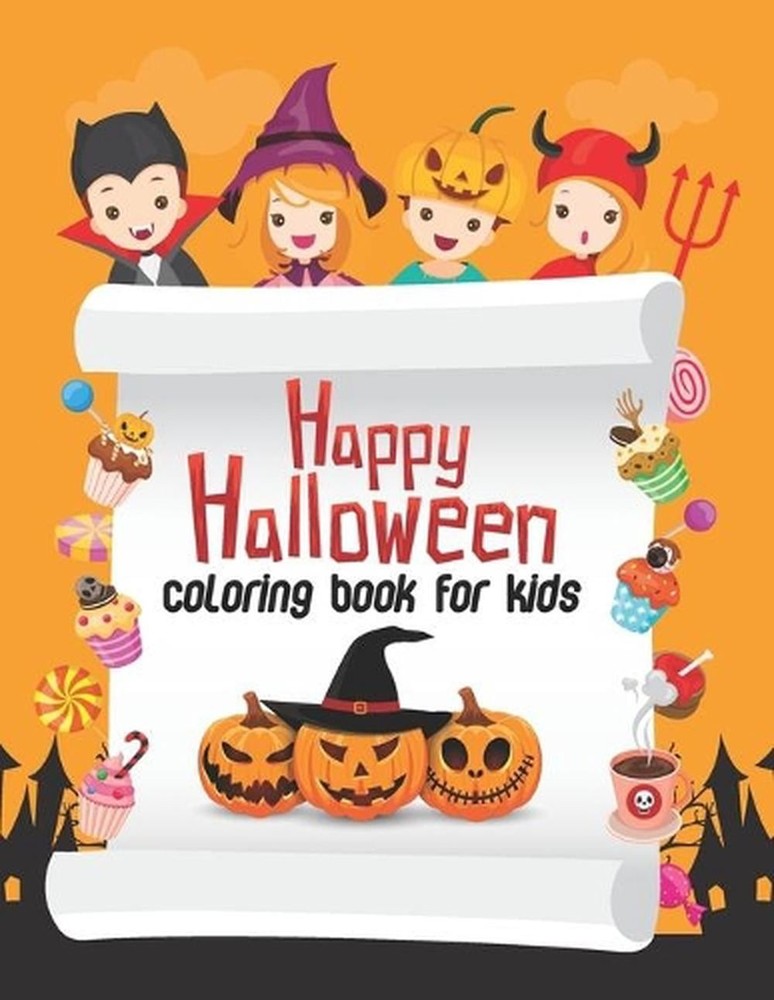 Happy Halloween Coloring Book For Kids: Including Pumpkins, Witches, Ghosts, Tri
