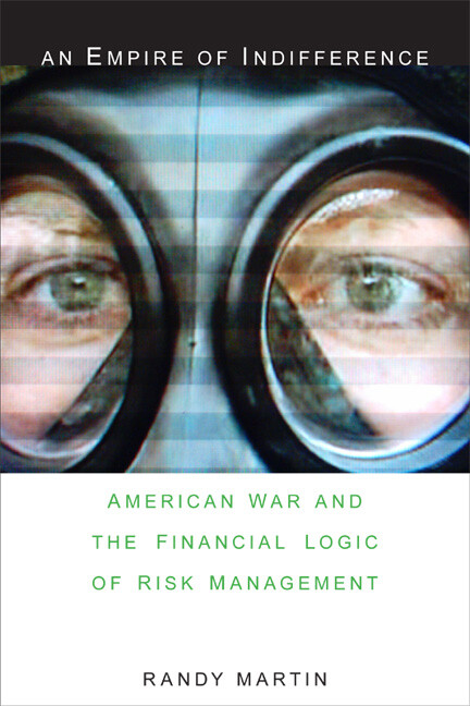 An Empire Of Indifference: American War And The Financial Logic Of Risk Man...