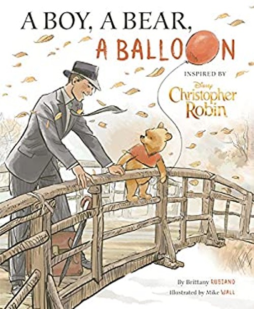 Christopher Robin: A Boy, A Bear, A Balloon Hardcover Brittany RuFree US Delivery | ISBN:1368025889