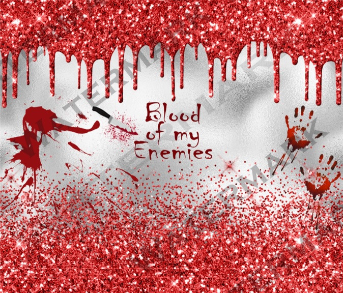 CUSTOMIZABLE BLOOD OF MY ENEMIES 20 OZ Tumbler Bloody Handprints Knife Humorous