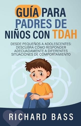 Richard Bass Guía para Padres de Niños con TDAH (Paperback)Another great item from Rarewaves USA | Free delivery!