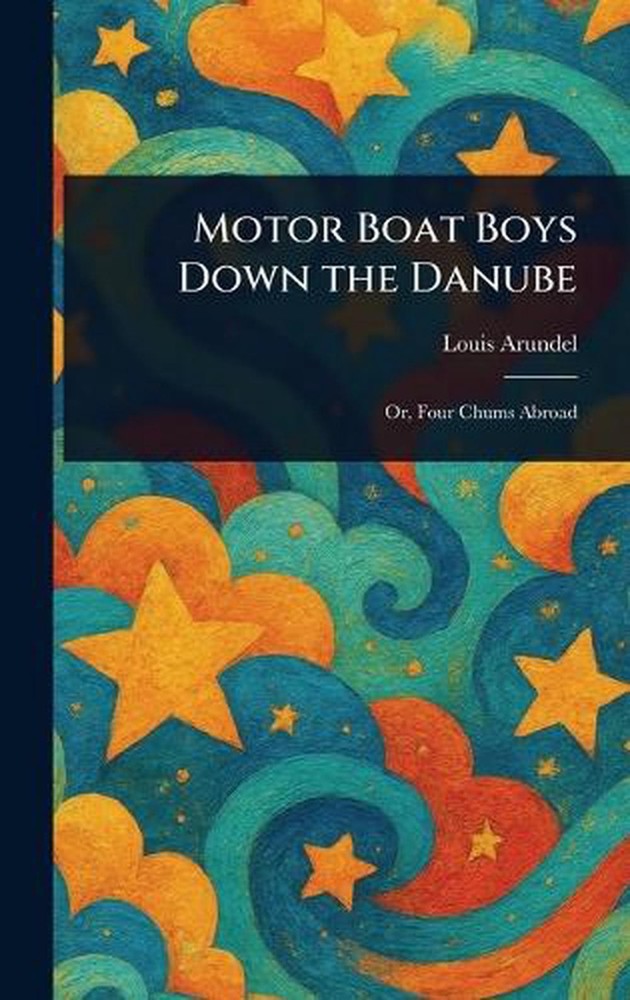 Motor Boat Boys Down the Danube by Louis Arundel Hardcover Book