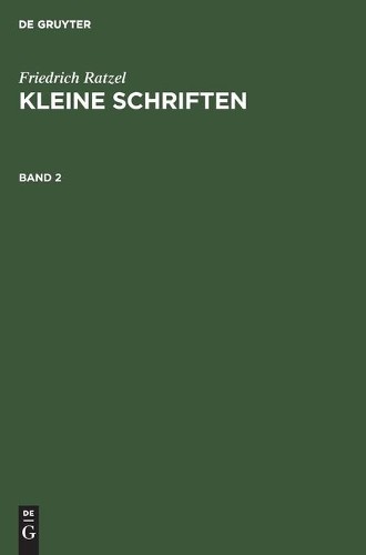 Friedrich Ratzel Friedrich Ratzel: Kleine Schriften. Band 2 (Hardback)