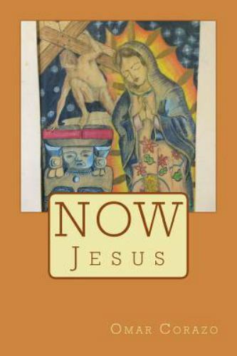 Now Jesus by Corazo, Omar, Brand New, Free shipping in the US