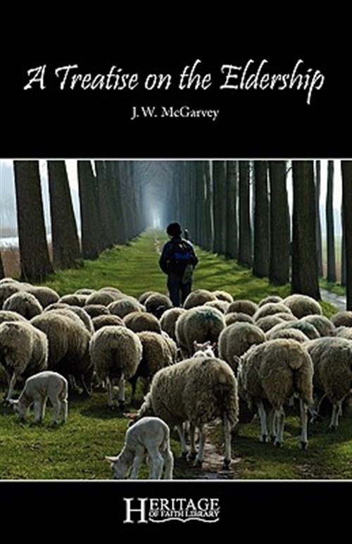 A Treatise on the Eldership by Mcgarvey, J. W., Brand New, Free shipping in t...