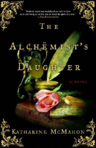 The Alchemist's Daughter: A Novel - Paperback By McMahon, Katharine - VERY GOOD
