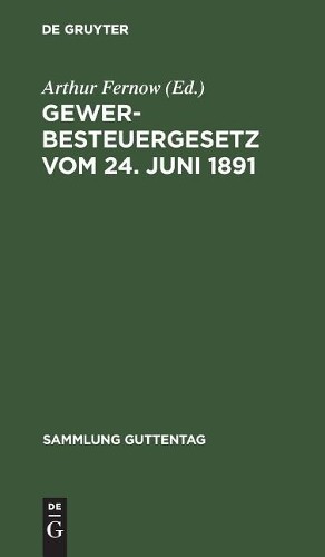 Gewerbesteuergesetz vom 24. Juni 1891 (Hardback) Sammlung Guttentag