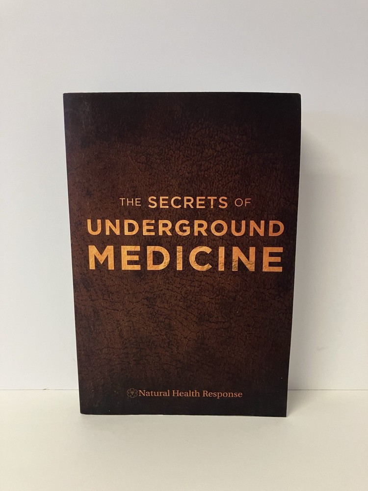The Secrets of Underground Medicine by Natural Health Response 2017 EXCELLENT
