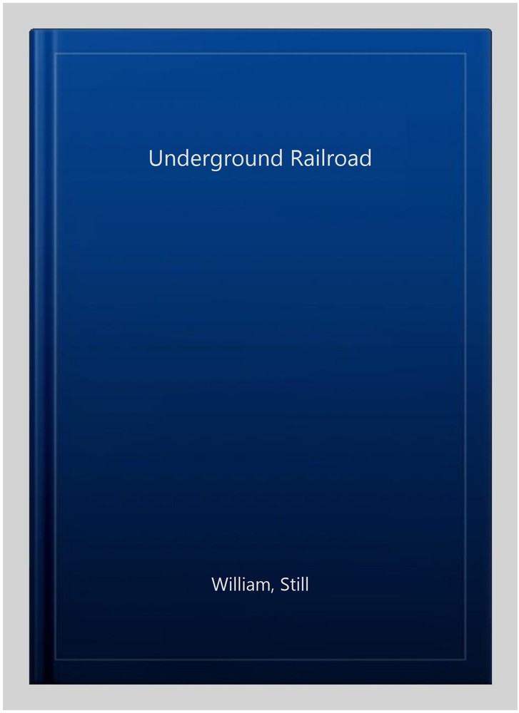 Underground Railroad, Paperback by William, Still, Like New Used, Free shippi...