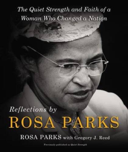 Reflections by Rosa Parks: The Quiet Strength and Faith of a Woman Who Ch - GOOD