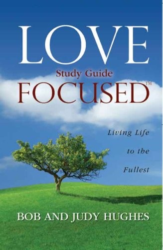 Love Focused: Living Life to the Fullest, Study Guide