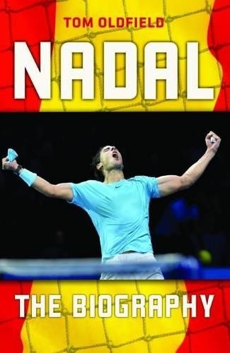 Nadal: The Biography by Tom Oldfield Book The Fast Free ShippingFREE US DELIVERY | ISBN: 1782199098 | Quality Books