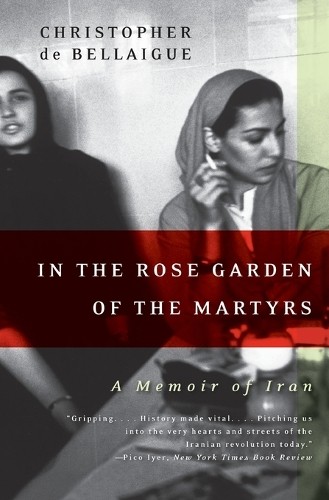 Christopher De Bellaigue In the Rose Garden of the Martyrs (Paperback)Another great item from Rarewaves USA | Free delivery!