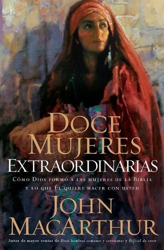 John F. MacArthur Doce mujeres extraordinarias (Paperback)Another great item from Rarewaves USA | Free delivery!