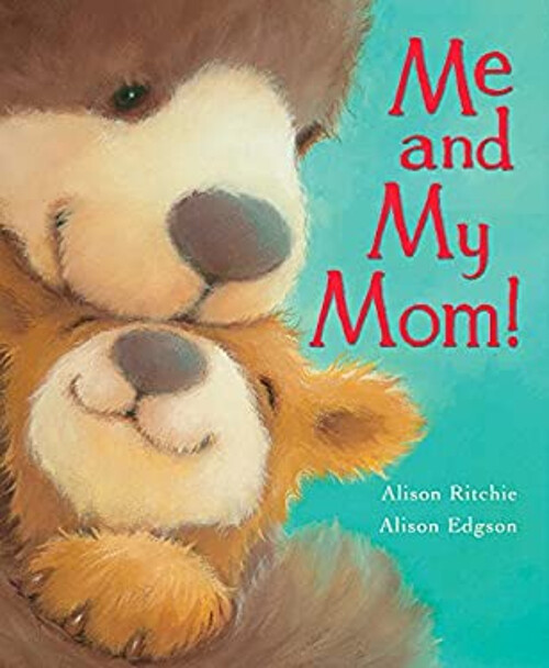 Me and My Mom Hardcover by Alison Ritchie for Heartwarming Family Stories