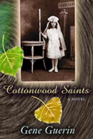 Cottonwood Saints - Paperback, by Guerin Gene - Good