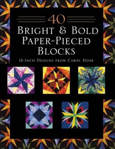 40 Bright & Bold Paper-Pieced Blocks: 12-Inch Designs by Carol Doak: Used