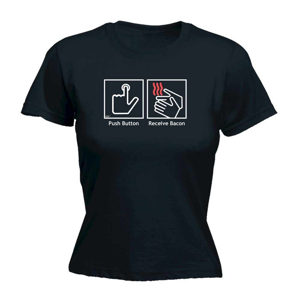 Push Bacon Receive - Womens T Shirt Funny T-Shirt Novelty gift tshirt
