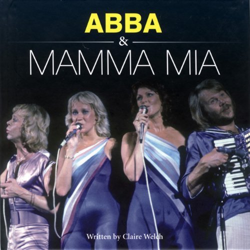 Abba & Mamma Mia (The Little Book) By Claire Welch