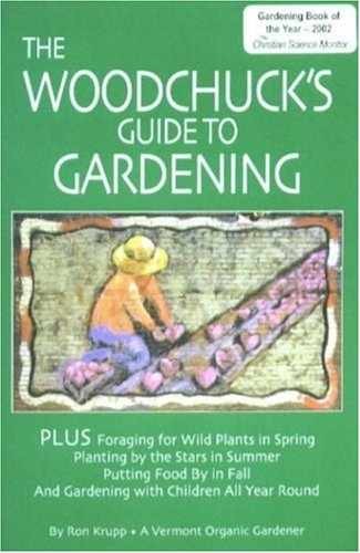 The Woodchuck's Guide to Gardening - Paperback, by Krupp Ron - Very Good