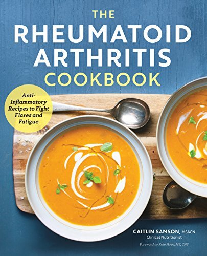The Rheumatoid Arthritis Cookbook: Anti-Inflammatory Recipes to Fight Flares ...