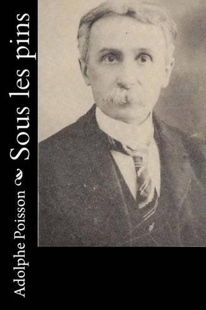 Sous les pins by Adolphe Poisson (French) Paperback Book