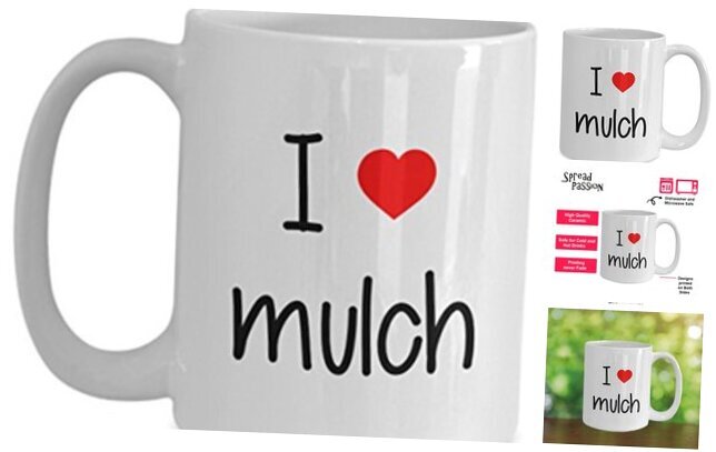 Funny I Love Mulch Mug 15oz White Coffee Cup Birthday Gift Idea