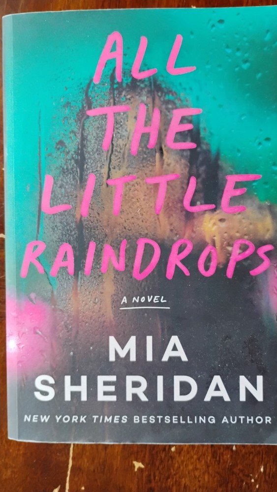All the Little Raindrops : A Novel by Mia Sheridan (2023, Trade Paperback)