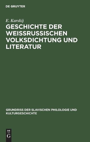 E Karskij Geschichte Der Weissrussischen Volksdichtung Und Literatur (Hardback)