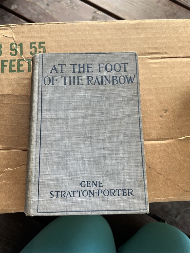 At The Foot of the Rainbow by Gene Stratton-Porter - Antique 1916 Hardcover Book