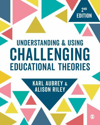 Understanding and Using Challenging Educational Theories by Aubrey, Karl, Riley
