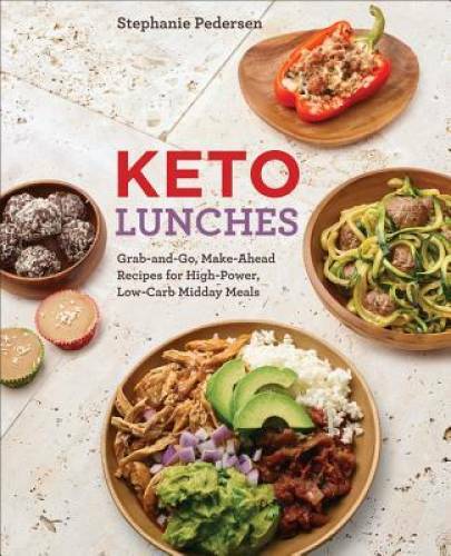 Keto Lunches: Grab-and-Go, Make-Ahead Recipes for High-Power, Low-Carb Mi - GOOD