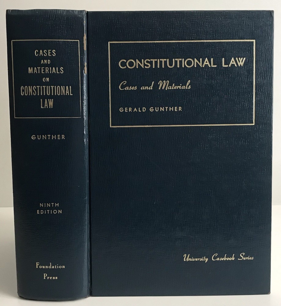 Constitutional Law Cases and Materials - Ninth Edition Gerald Gunther