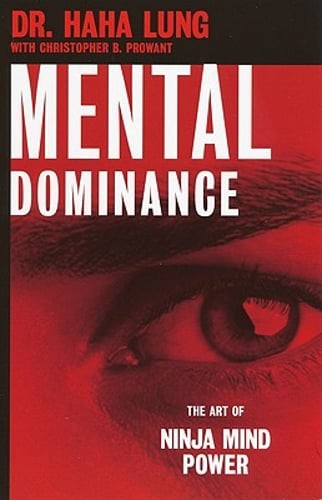 Mental Dominance: The Art of Ninja Mind Power by Dr. Lung, Haha: Used