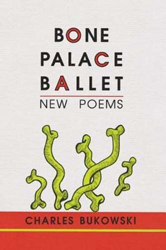 Bone Palace Ballet by Charles Bukowski: New