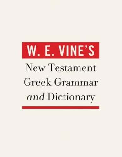 W. E. Vine's New Testament Greek Grammar and Dictionary by W E Vine: Used
