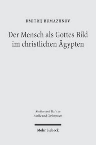 Der Mensch Als Gottes Bild Im Christlichen Agypten : Studien Zu Gen 1,26 in Z...