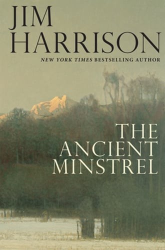 The Ancient Minstrel: Novellas by Jim Harrison: Used