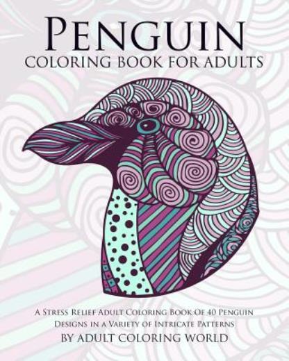 Penguin Coloring Book For Adults: A Stress Relief Adult Coloring Book Of 40...