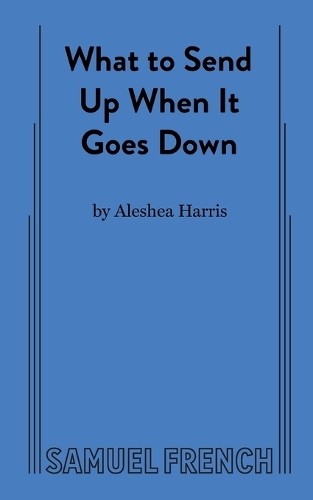 Aleshea Harris What to Send Up When It Goes Down (Paperback)Another great item from Rarewaves USA | Free delivery!